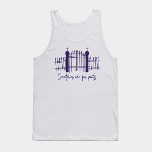 Cemeteries are for Poets Tank Top